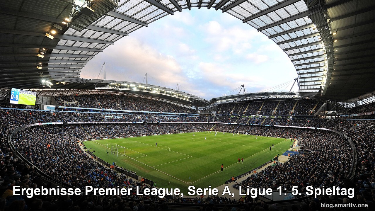 Ergebnisse Premier League, Serie A, Ligue 1: 5. Spieltag