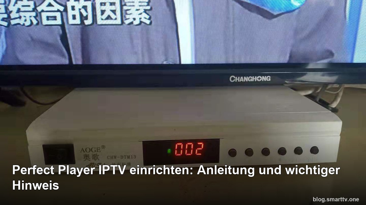 Perfect Player IPTV einrichten: Anleitung und wichtiger Hinweis