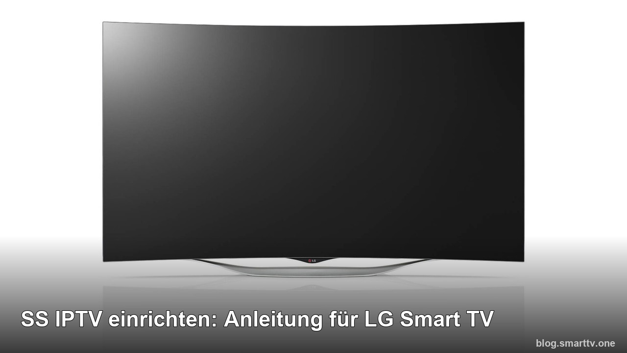 SS IPTV einrichten: Anleitung für LG Smart TV